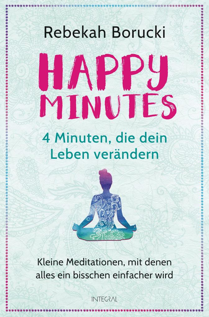 Happy Minutes - 4 Minuten die dein Leben verändern