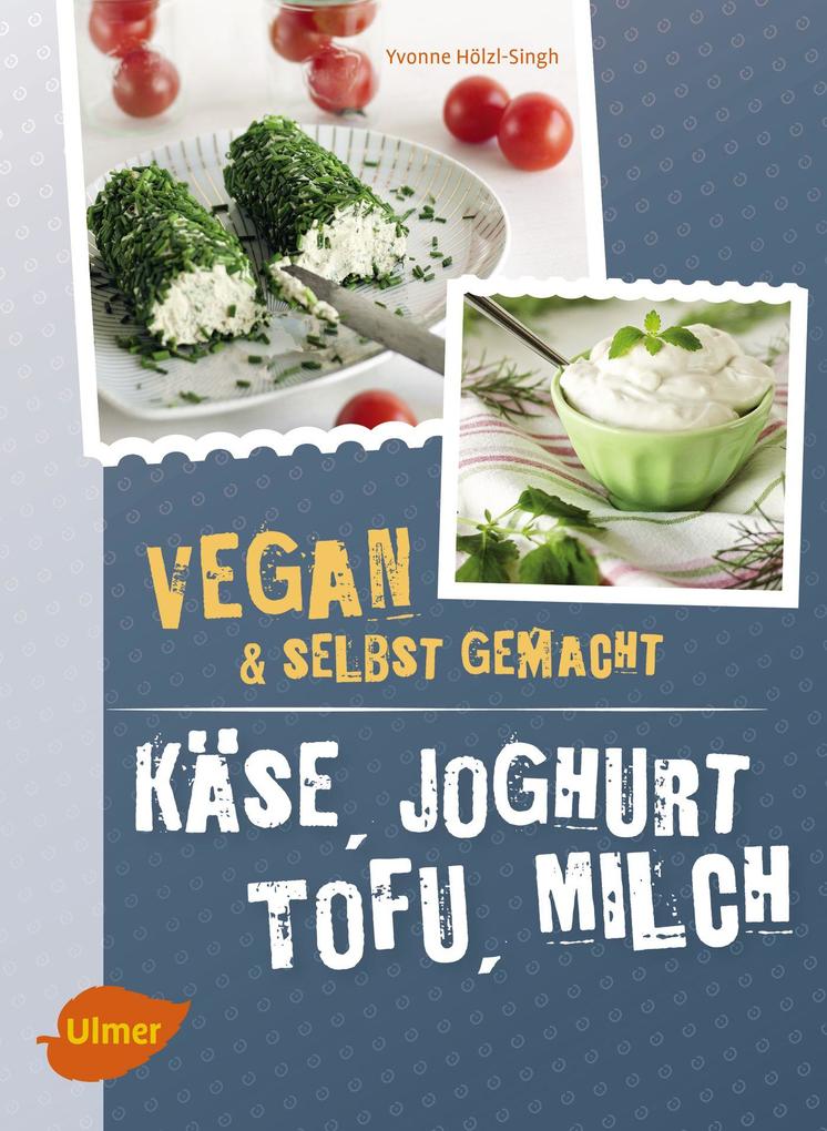 Käse Joghurt Tofu Milch. Vegan und selbstgemacht