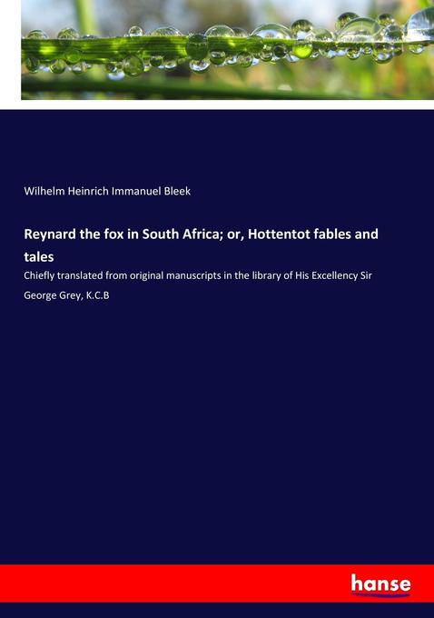 Reynard the fox in South Africa; or Hottentot fables and tales