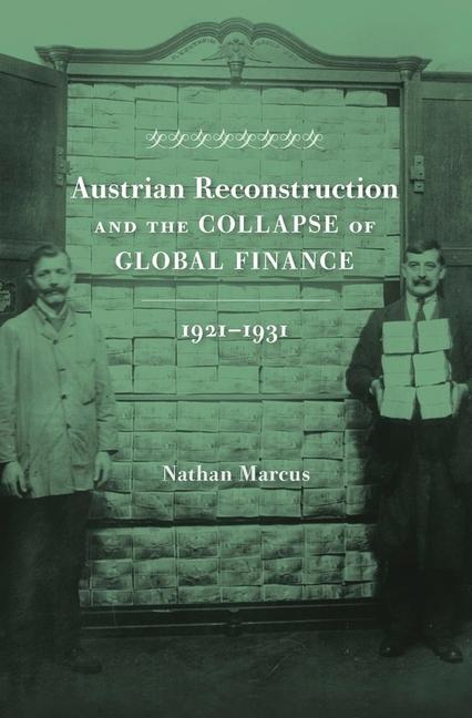 Austrian Reconstruction and the Collapse of Global Finance 1921-1931