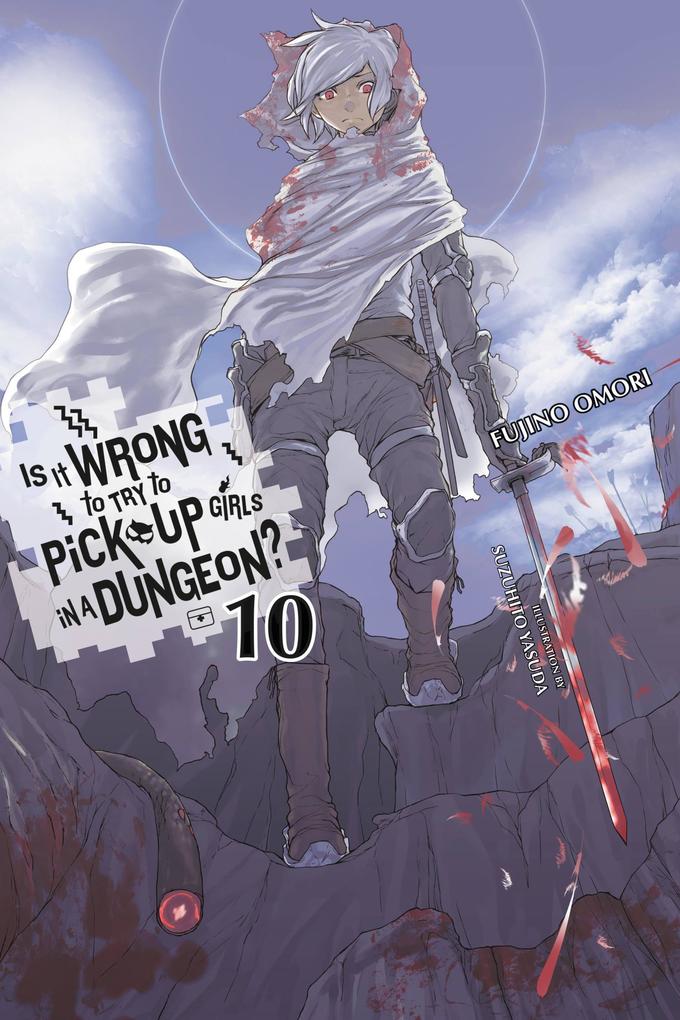 Is It Wrong to Try to Pick Up Girls in a Dungeon? Vol. 10 (Light Novel)