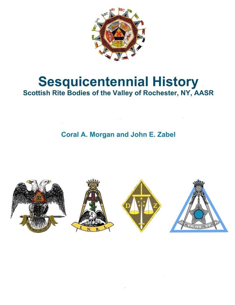 Sesquicentennial History Scottish Rite Bodies of the Valley of Rochester NY AASR