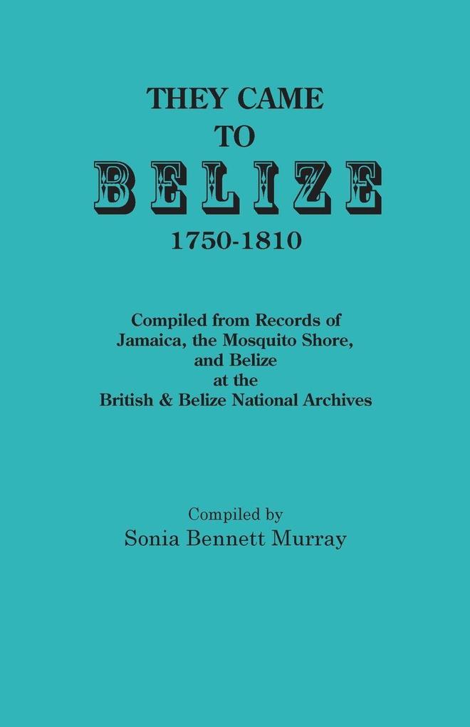 They Came to Belize 1750-1810.