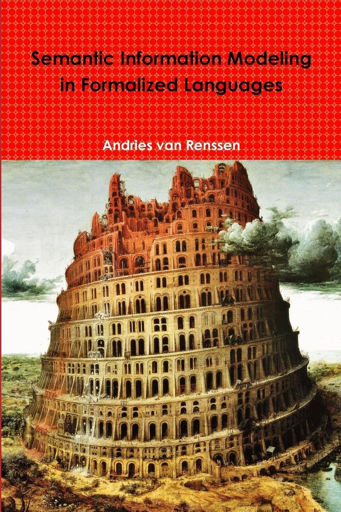 Semantic Information Modeling in Formalized Languages - Andries van Renssen