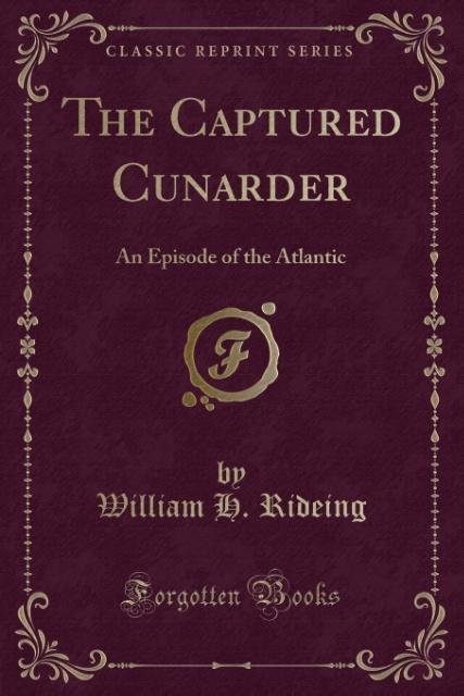 The Captured Cunarder als Taschenbuch von William H. Rideing