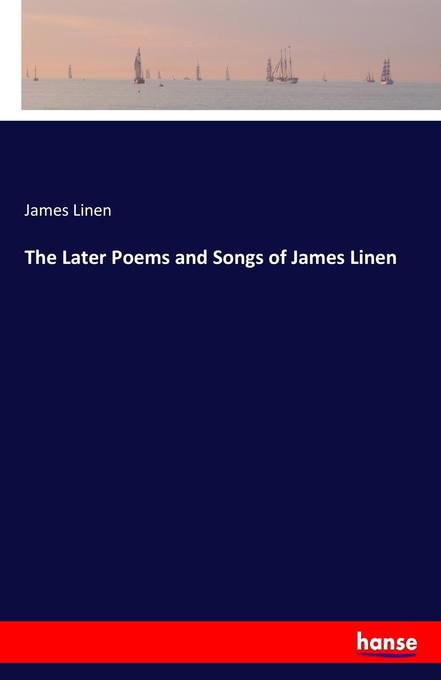 Image of The Later Poems and Songs of James Linen
