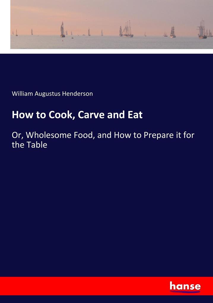 How to Cook Carve and Eat