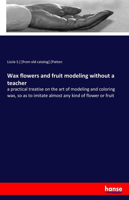 Wax flowers and fruit modeling without a teacher