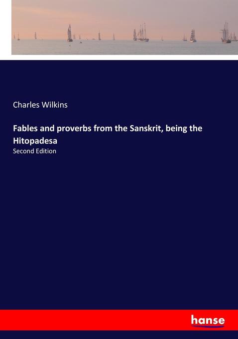Fables and proverbs from the Sanskrit being the Hitopadesa