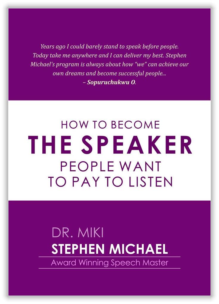 HOW TO BECOME THE SPEAKER PEOPLE WANT TO PAY AND LISTEN
