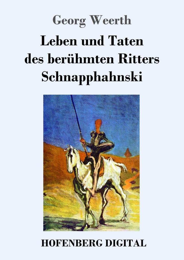Leben und Taten des berühmten Ritters Schnapphahnski
