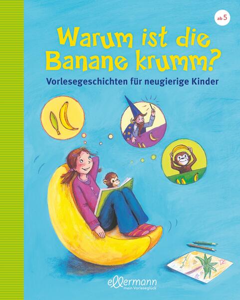 Warum ist die Banane krumm? Vorlesegeschichten für neugierige Kinder - Christian Dreller/ Petra Maria Schmitt/ Petra M. Schmitt