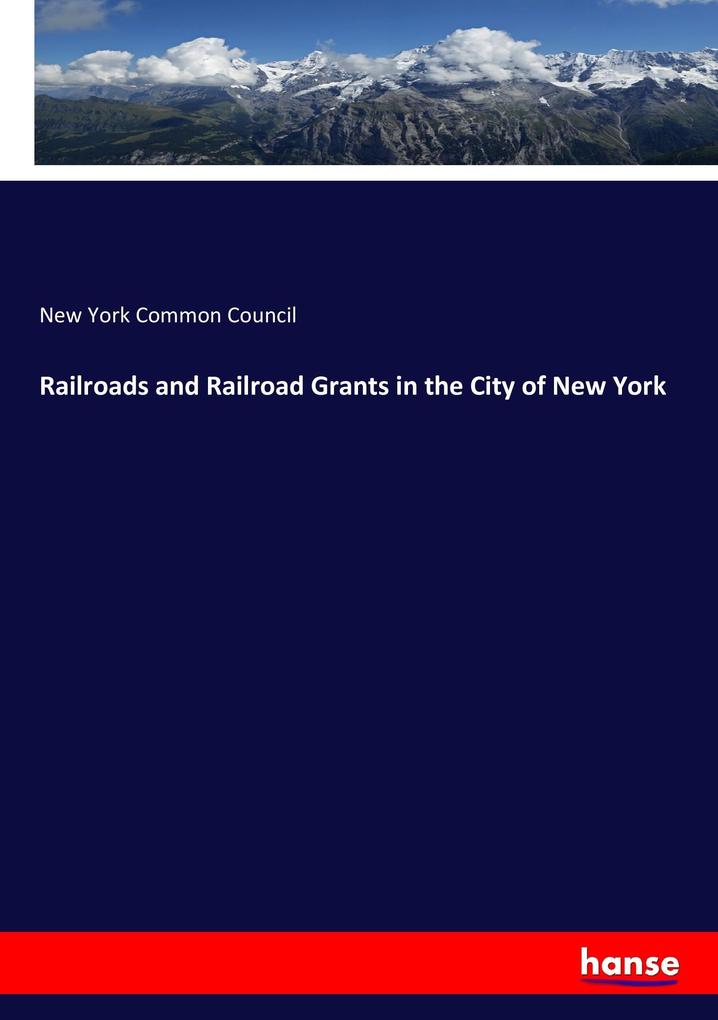 Image of Railroads and Railroad Grants in the City of New York