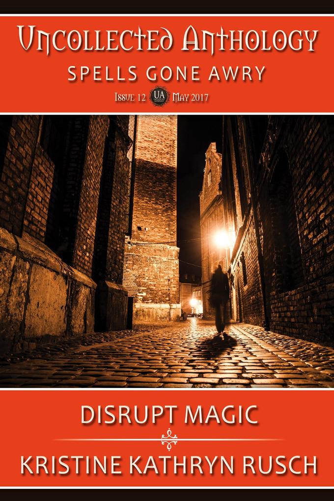 Disrupt Magic: part of Spells Gone Awry an Uncollected Anthology