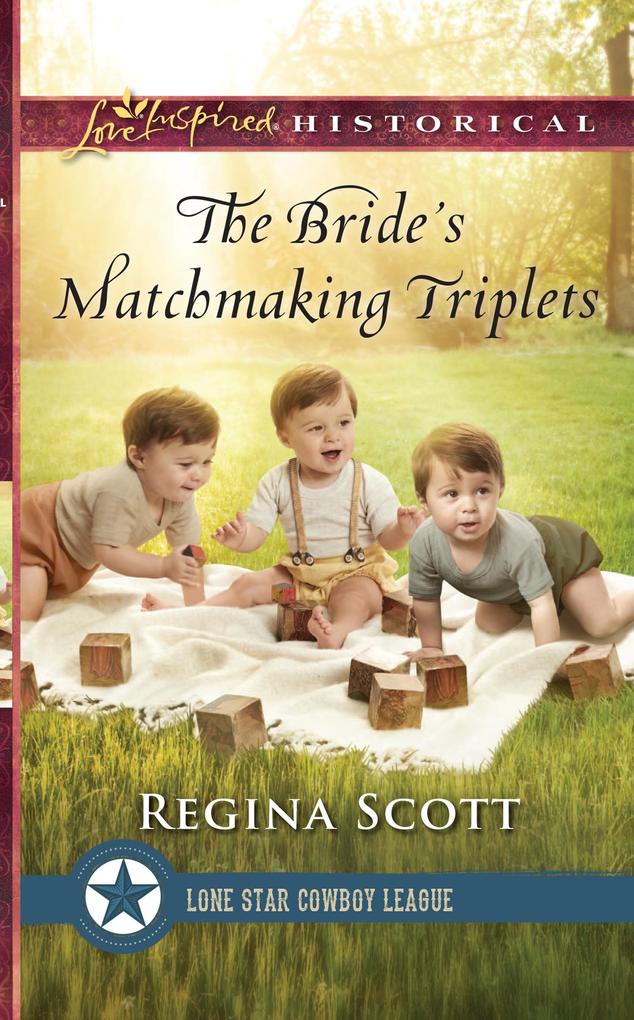 The Bride‘s Matchmaking Triplets (Lone Star Cowboy League: Multiple Blessings Book 3) (Mills & Boon Love Inspired Historical)
