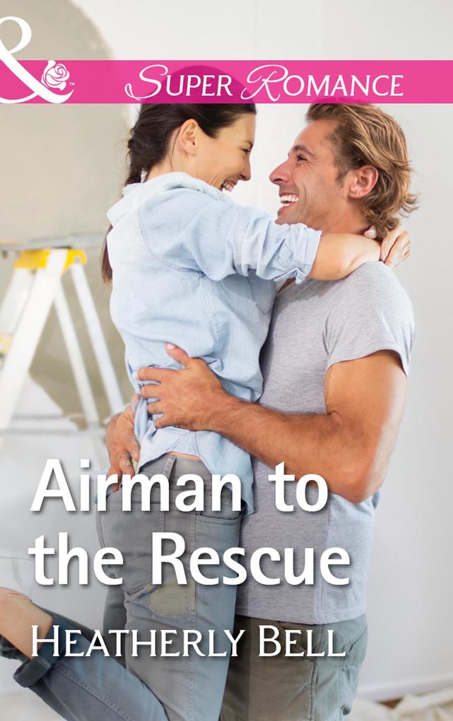 Airman To The Rescue (Mills & Boon Superromance) (Heroes of Fortune Valley Book 2)