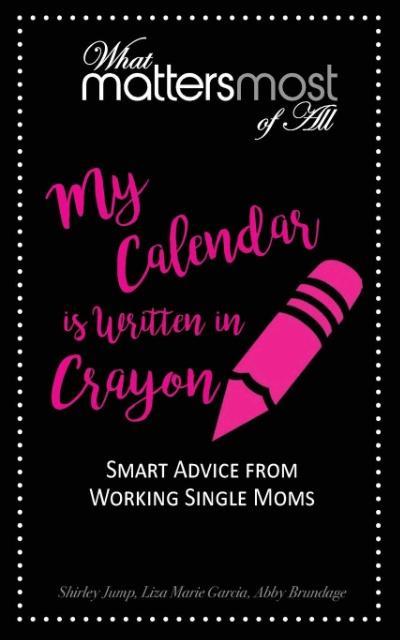 My Calendar Is Written in Crayon: What Matters Most of All