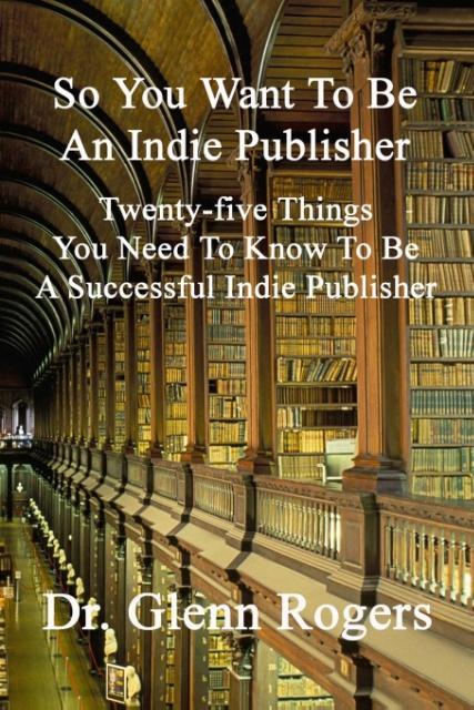 So You Want To Be An Indie Publisher