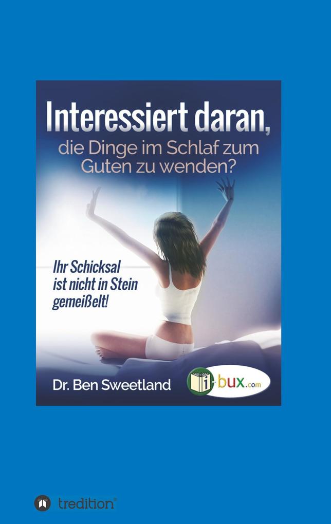 Interessiert daran die Dinge im Schlaf zum Guten zu wenden?