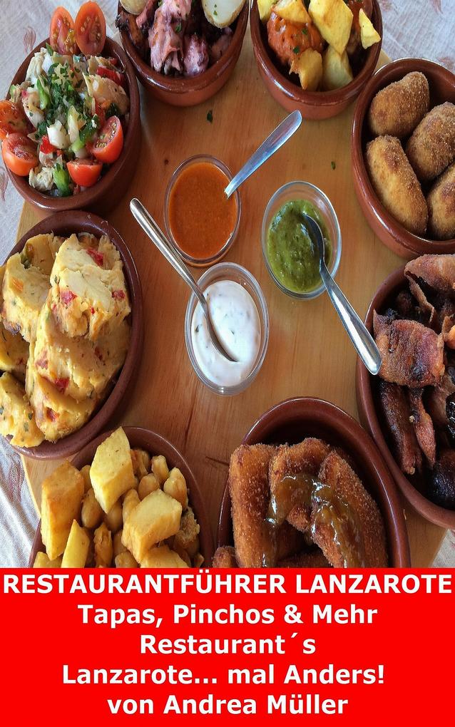 Restaurantführer Lanzarote (Tapas Pinchos & Mehr) - Andrea Müller