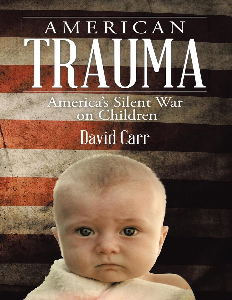 American Trauma: America's Silent War On Children