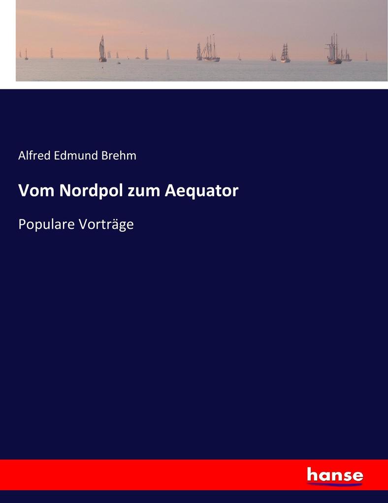 Vom Nordpol zum Aequator