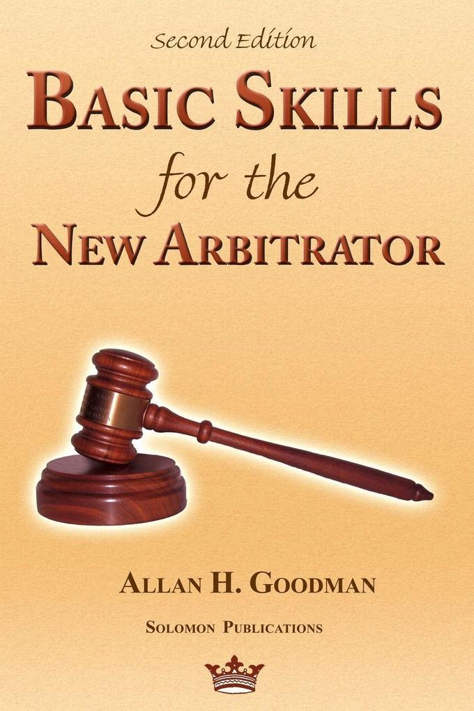 Basic Skills for the New Arbitrator Second Edition