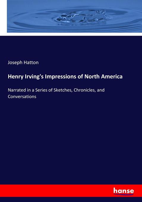 Henry Irving‘s Impressions of North America