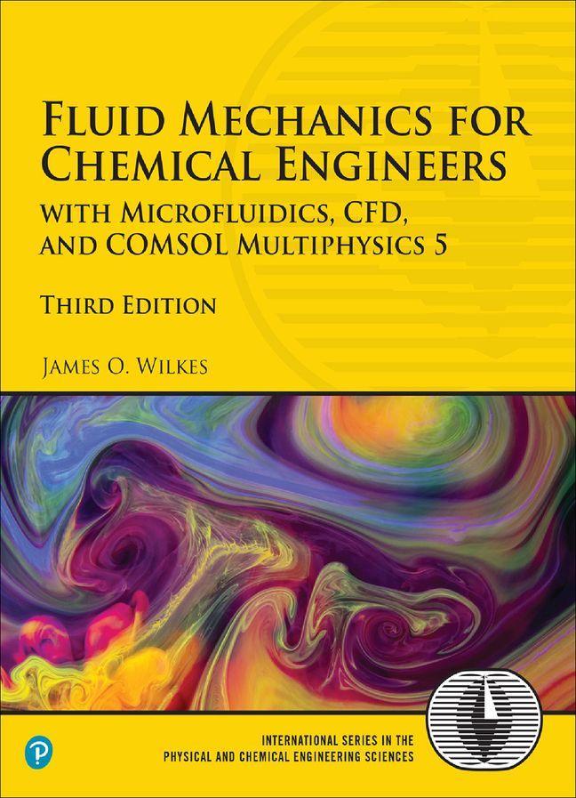 Fluid Mechanics for Chemical Engineers: with Microfluidics CFD and COMSOL Multiphysics 5