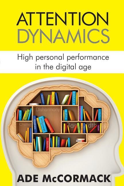 Attention Dynamics: High personal performance in the Digital Age