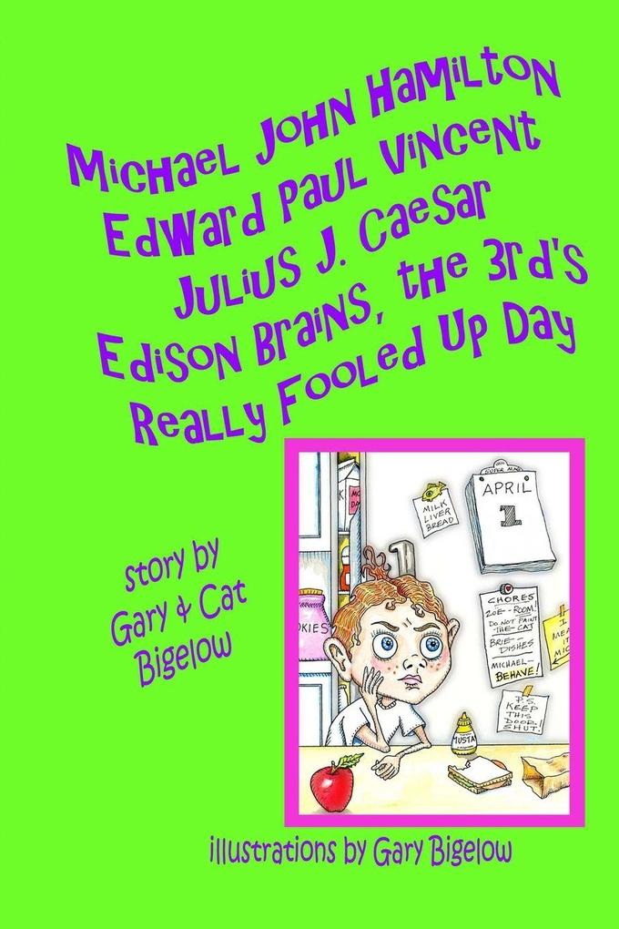 Michael John Hamilton Edward Paul Vincent Julius J. Caesar Edison Brains the 3rd's Really Fooled Up Day