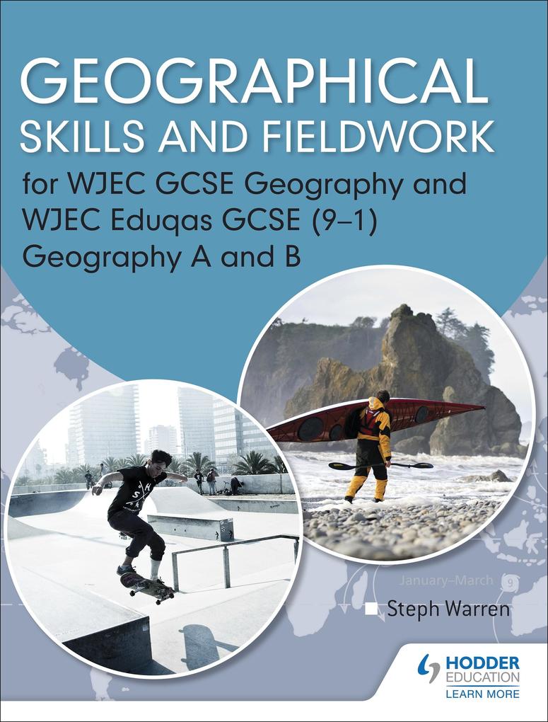 Geographical Skills and Fieldwork for WJEC GCSE Geography and WJEC Eduqas GCSE (9-1) Geography A and B
