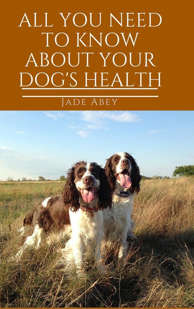 All You Need to Know About Your Dog‘s Health (Animal Lover #2)