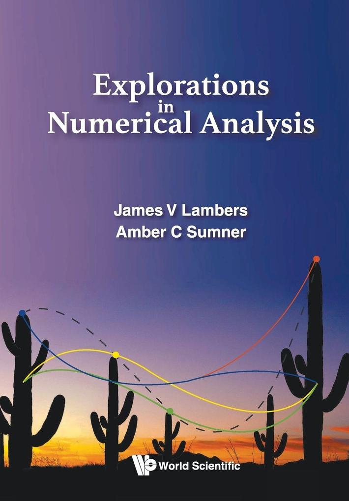 EXPLORATIONS IN NUMERICAL ANALYSIS
