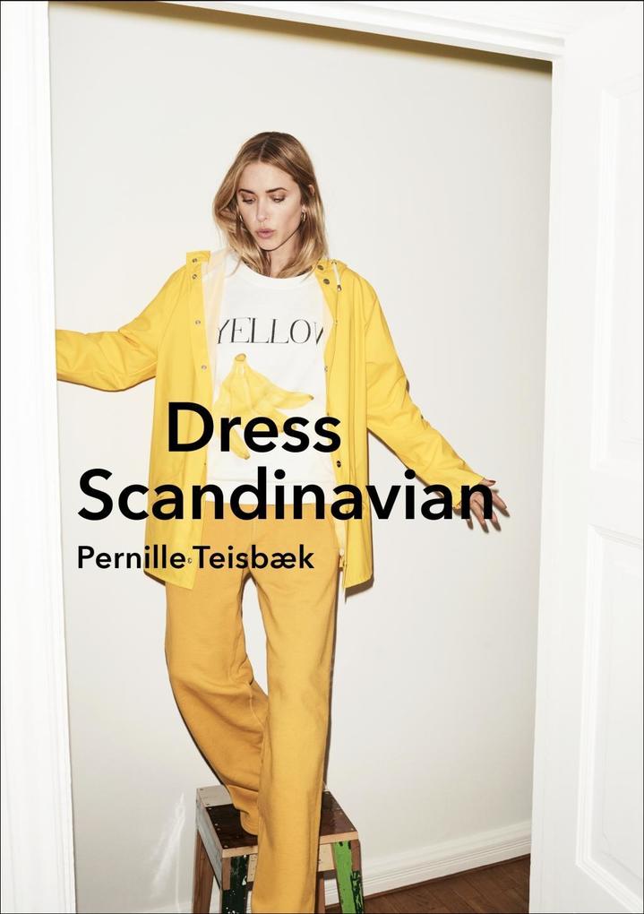 Ebury Publishing Dress Scandinavian, Style Your Life And Wardrobe The Danish Way
