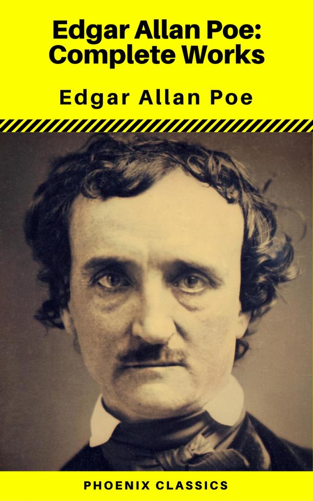 Edgar Allan Poe: The Complete Works ( Annotated ) (Phoenix Classics) - Phoenix Classics/ Edgar Allan Poe