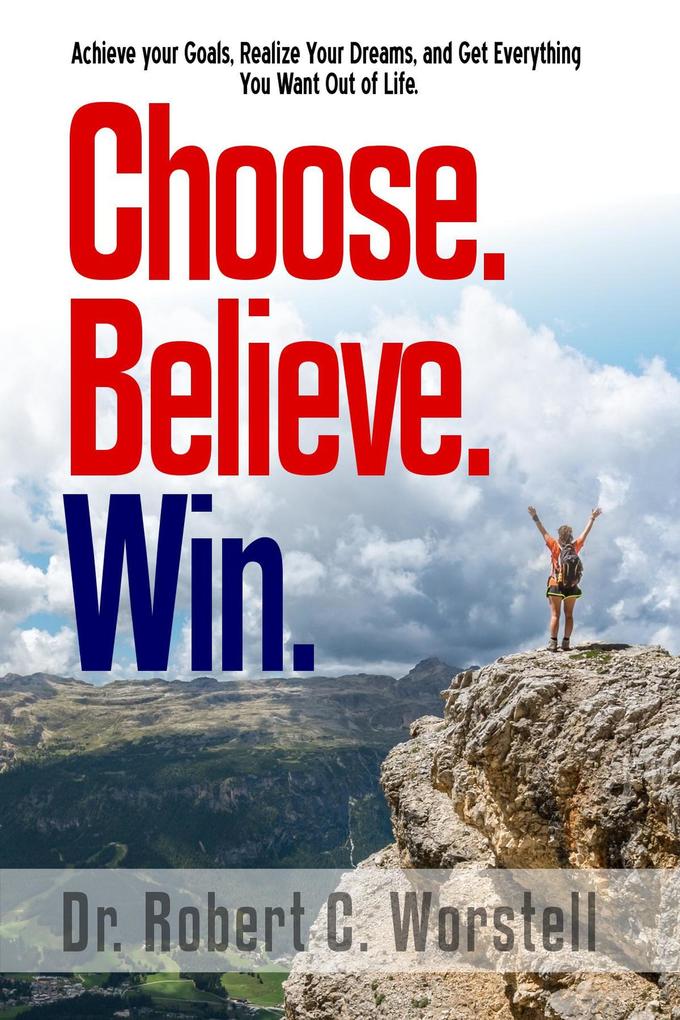 Choose. Believe. Win. (Mindset Stacking Guides #18)
