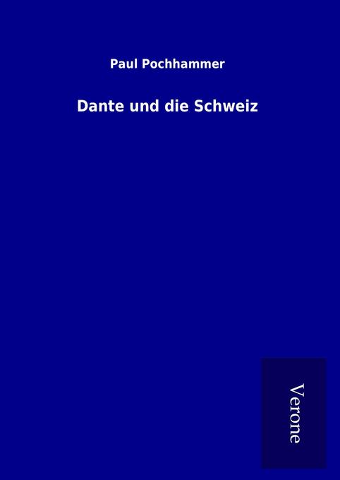 Dante und die Schweiz - Paul Pochhammer