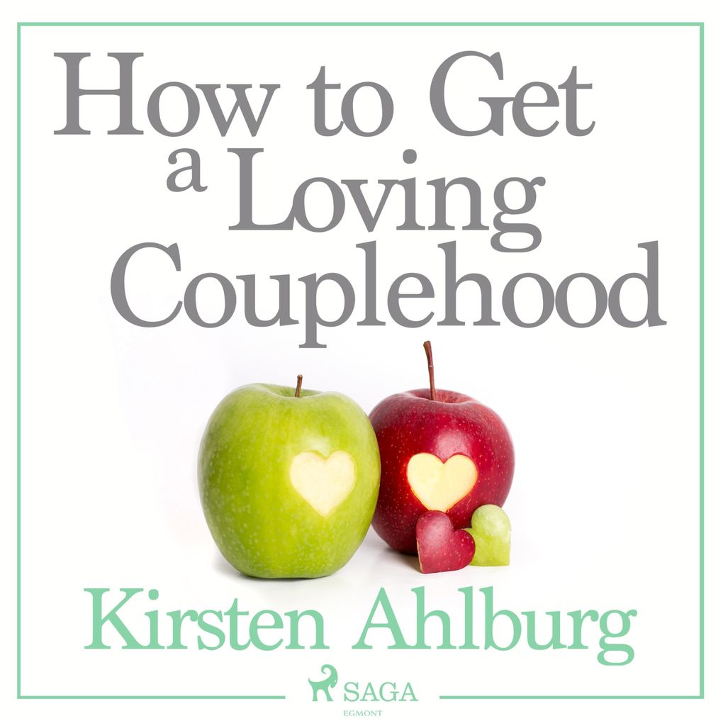 How to Get a Loving Couplehood (Unabridged)