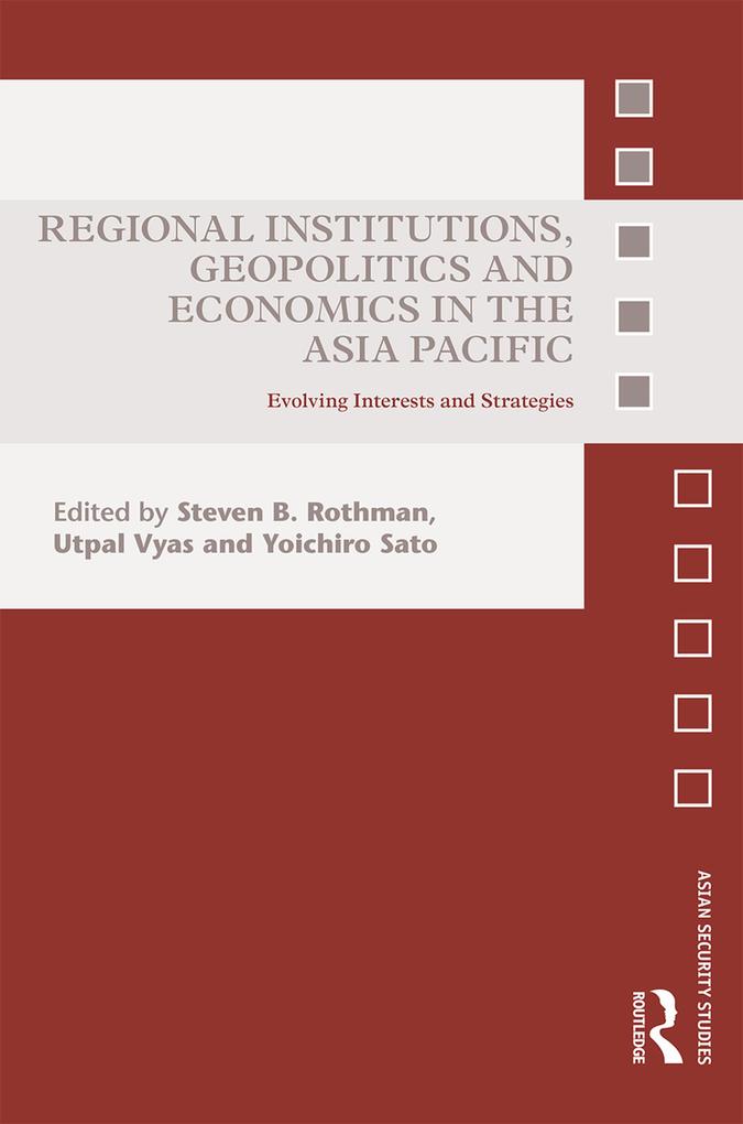 Regional Institutions Geopolitics and Economics in the Asia-Pacific