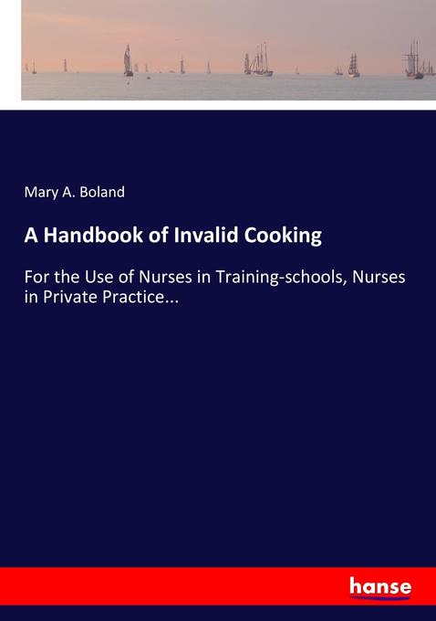 A Handbook of Invalid Cooking