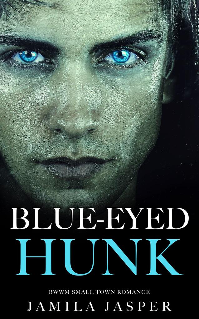 Blue-Eyed Hunk: BWWM Small Town Romance