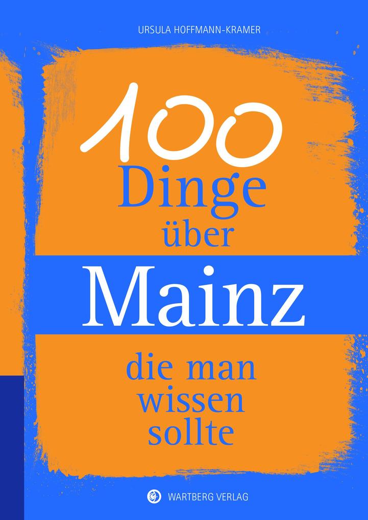 100 Dinge über Mainz die man wissen sollte