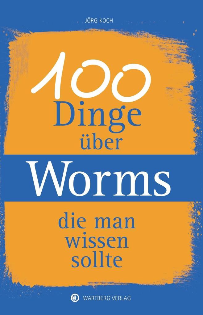 100 Dinge über Worms die man wissen sollte