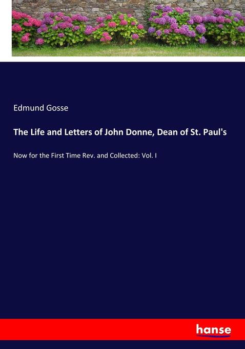 The Life and Letters of John Donne Dean of St. Paul‘s