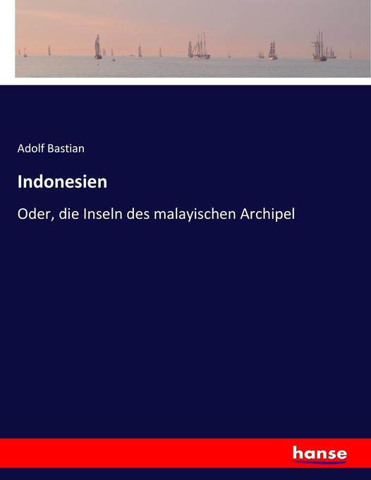 Indonesien - Adolf Bastian
