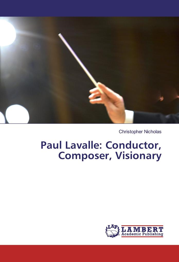 Paul Lavalle: Conductor Composer Visionary