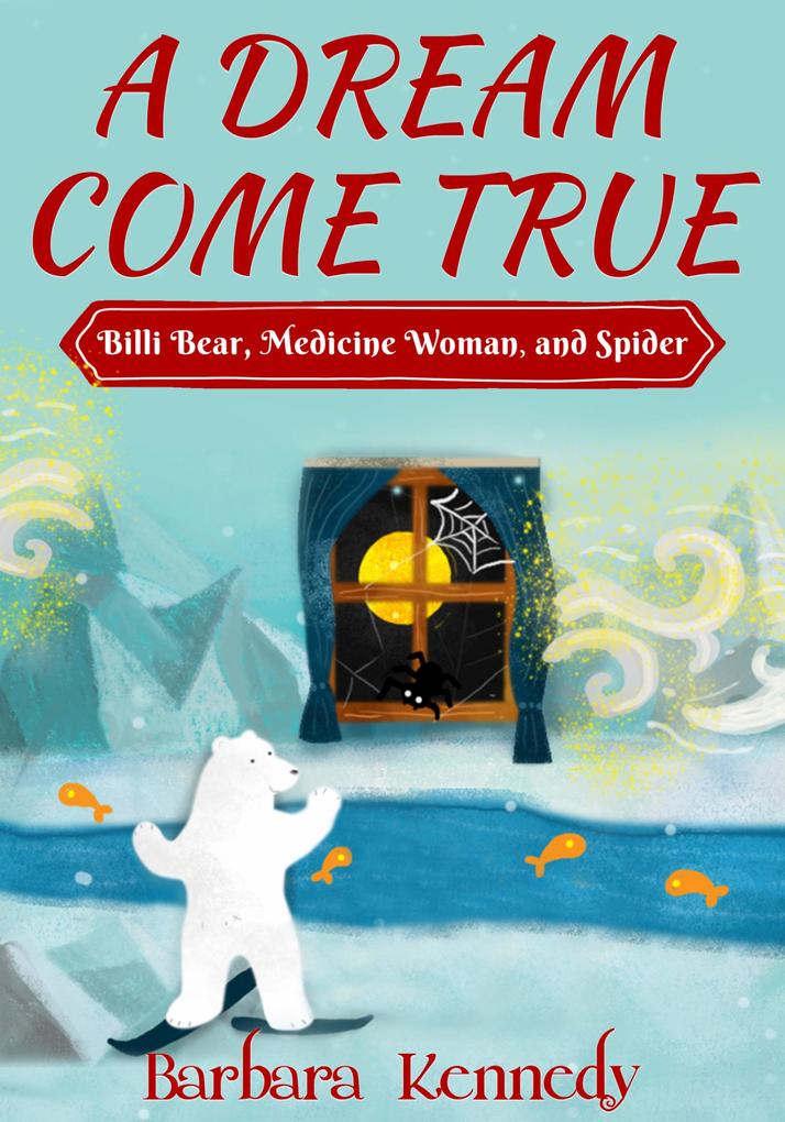 A Dream Come True -- Billi Bear Medicine Woman and Spider