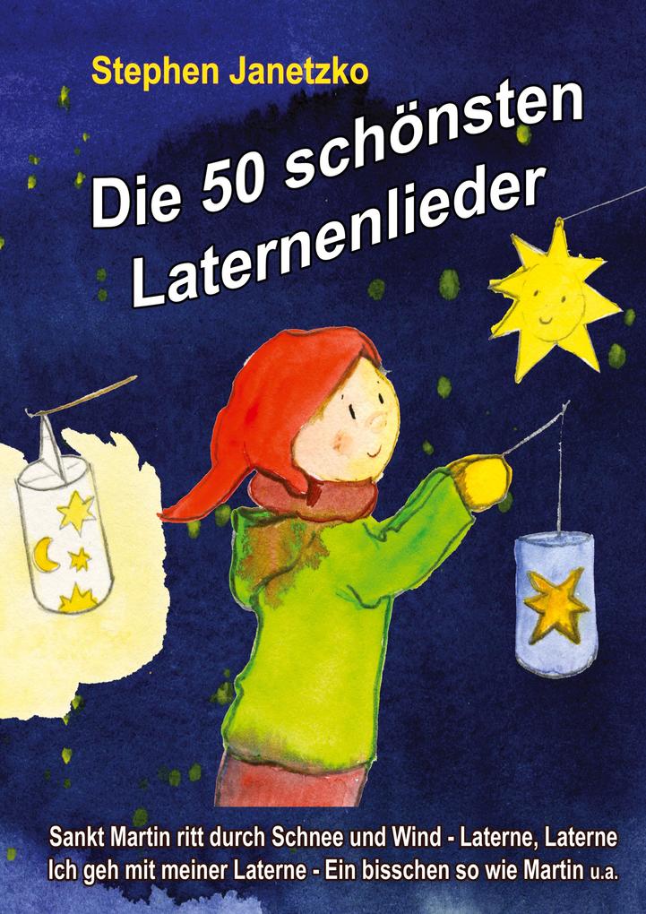 Die 50 schönsten Laternenlieder - Das Liederbuch