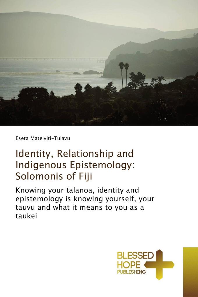 Identity Relationship and Indigenous Epistemology: Solomonis of Fiji